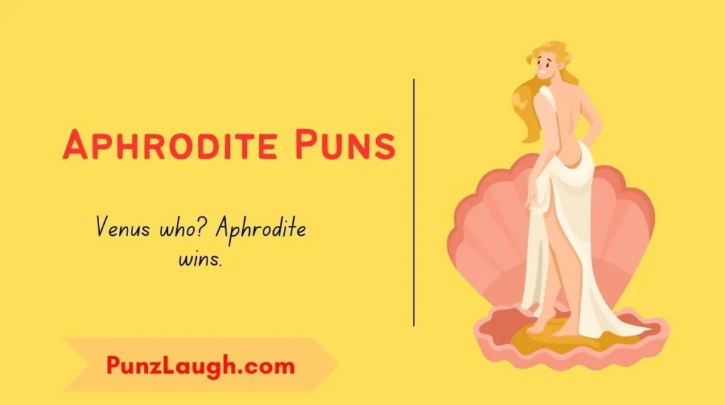 Aphrodite Puns