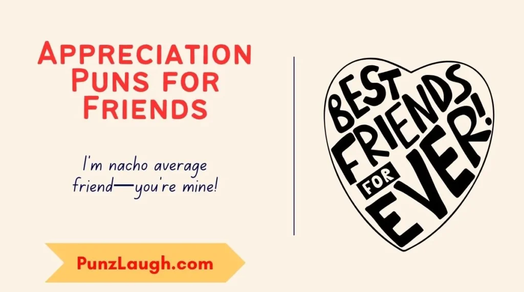 Appreciation Puns for Friends.