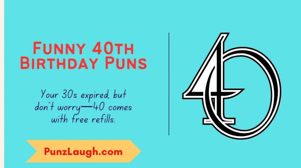 Funny 40th Birthday Puns