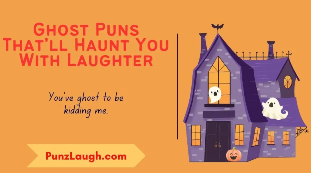 Ghost Puns That’ll Haunt You With Laughter
