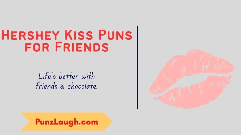 Hershey Kiss Puns for Friends