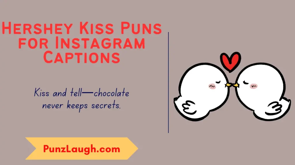 Hershey Kiss Puns for Instagram Captions