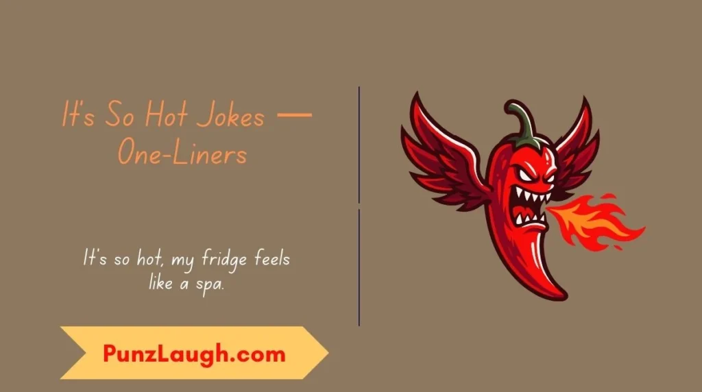 It’s So Hot Jokes — One-Liners