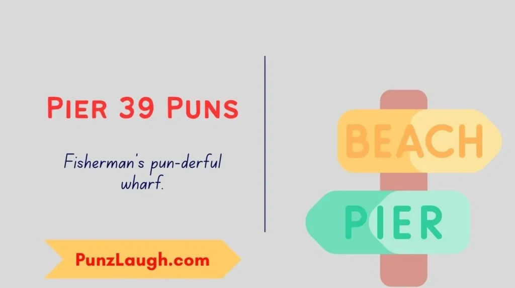 Pier 39 Puns