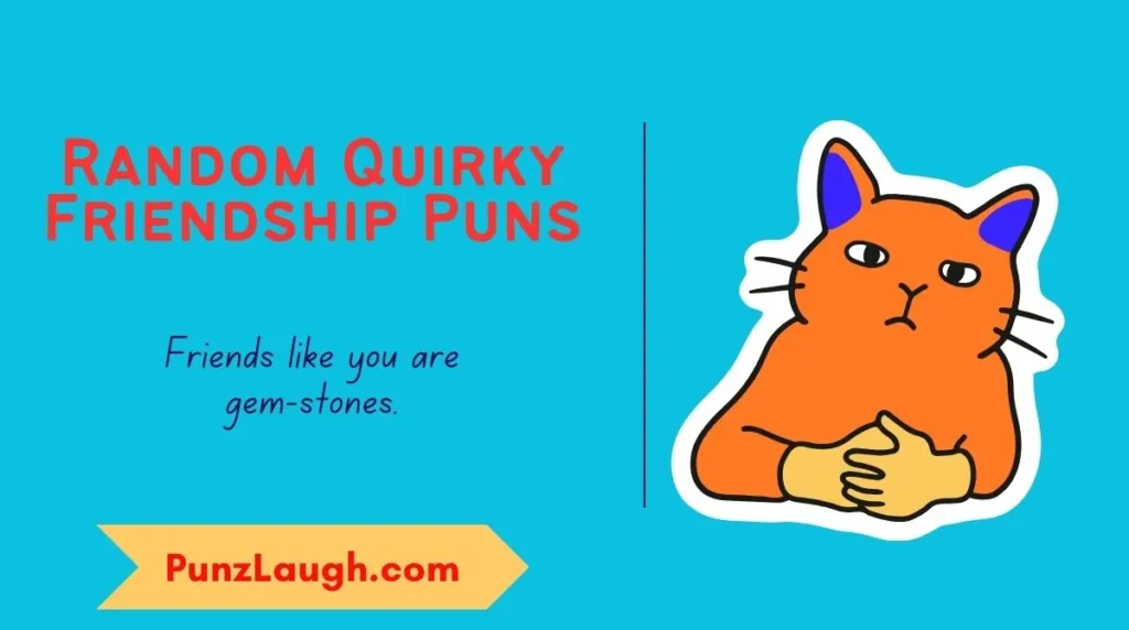 Random Quirky Friendship Puns