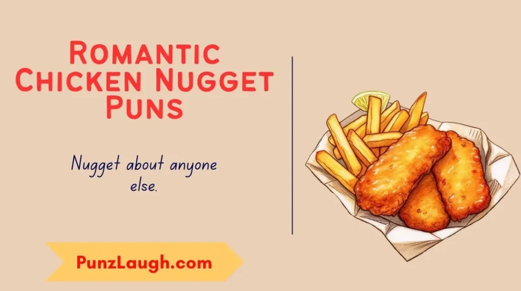 Romantic Chicken Nugget Puns