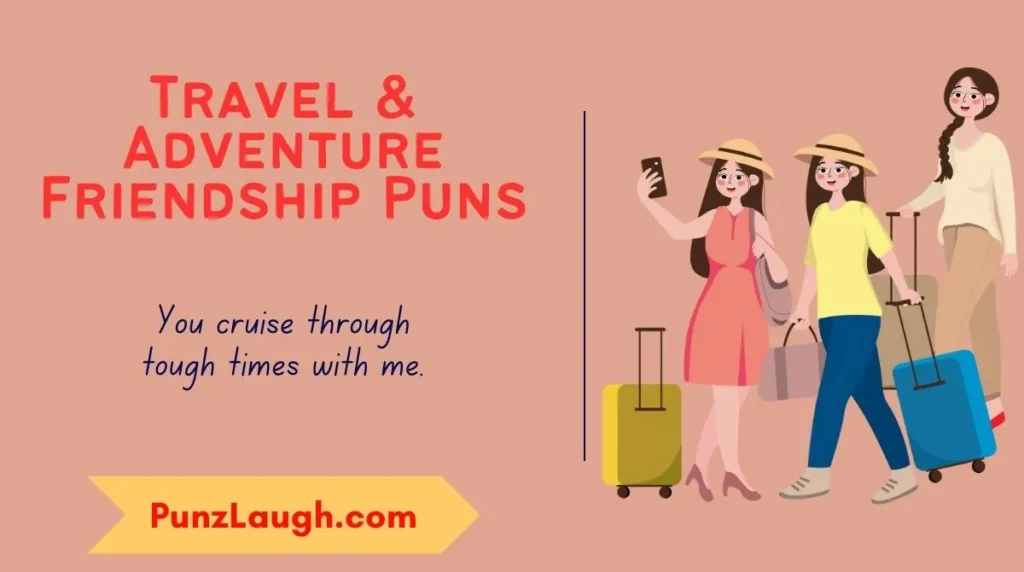 Travel & Adventure Friendship Puns