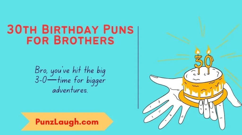 30th Birthday Puns for Brothers