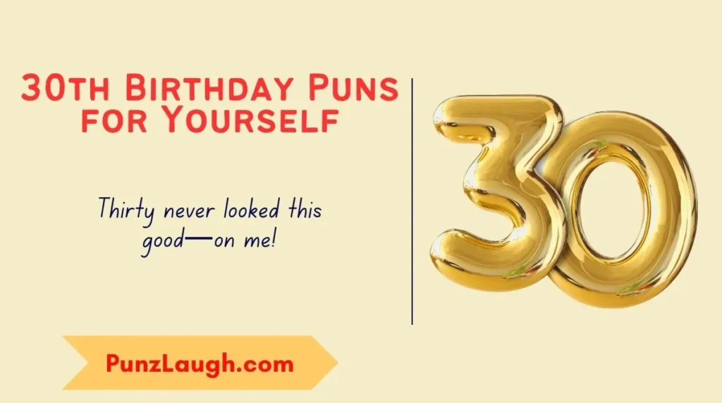 30th Birthday Puns for Yourself