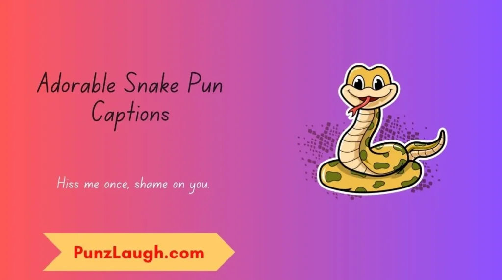Adorable Snake Pun Captions