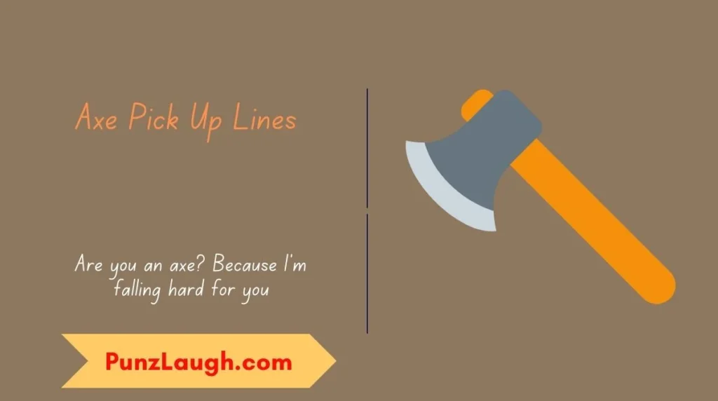 Axe Pick Up Lines