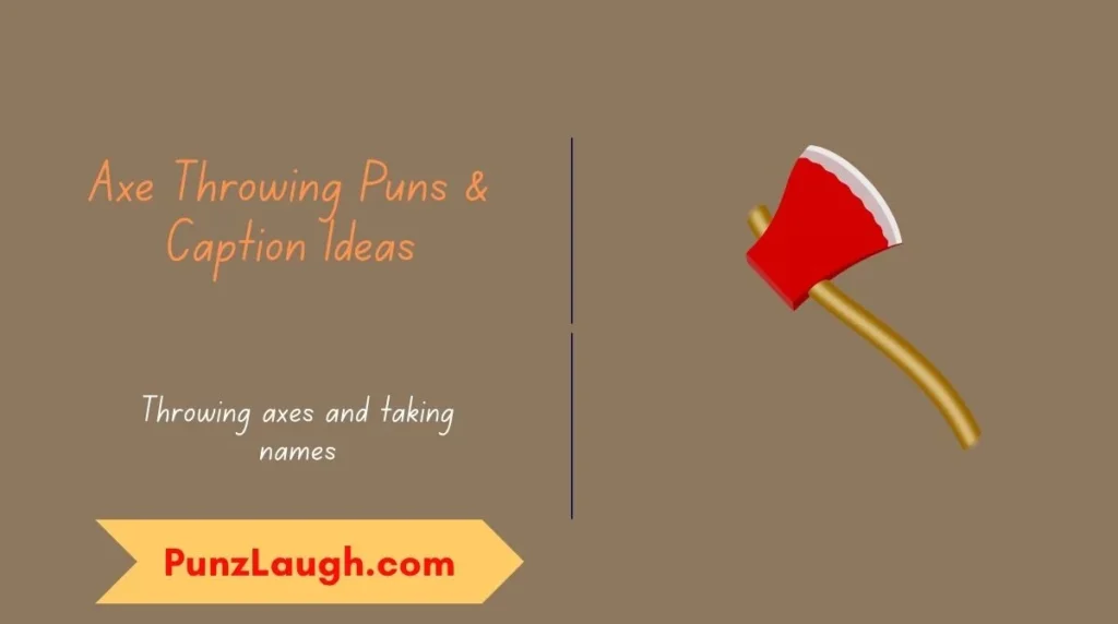 Axe Throwing Puns & Caption Ideas