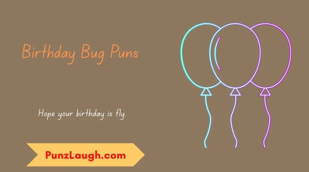 Birthday Bug Puns