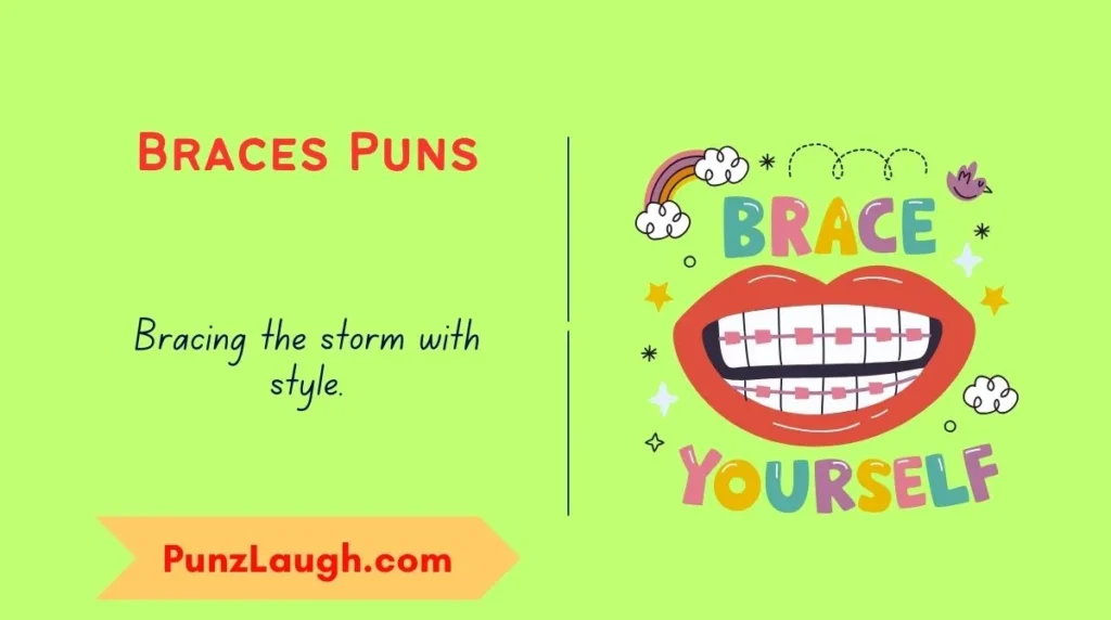 Braces Puns
