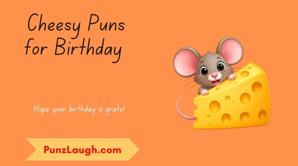 Cheesy Puns for Birthday