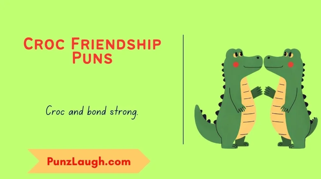 Croc Friendship Puns