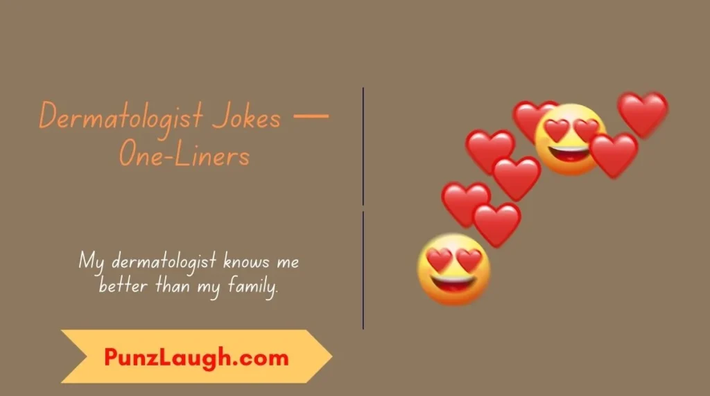 Dermatologist Jokes — One-Liners