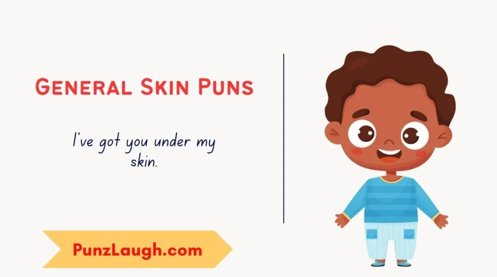 General Skin Puns