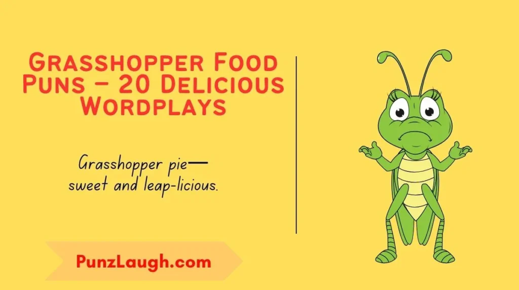 Grasshopper Food Puns – 20 Delicious Wordplays
