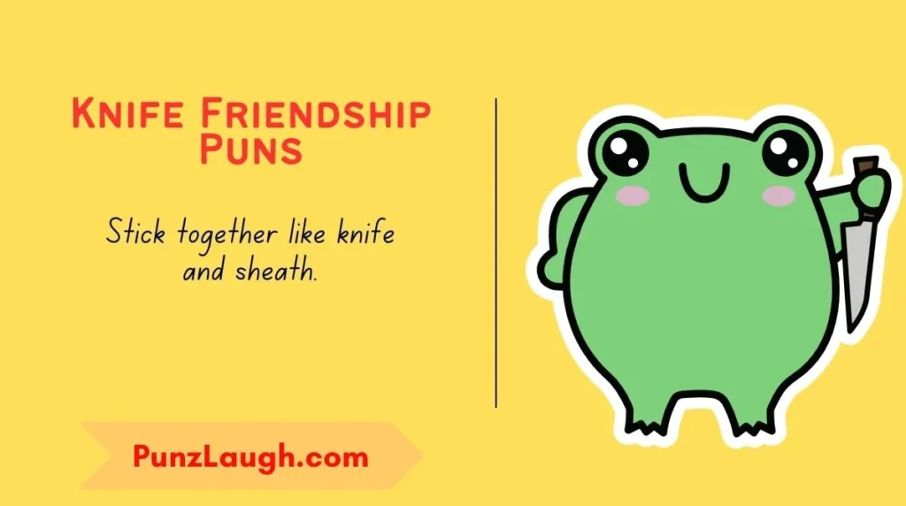 Knife Friendship Puns