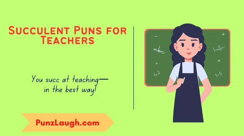 Succulent Puns for Teachers