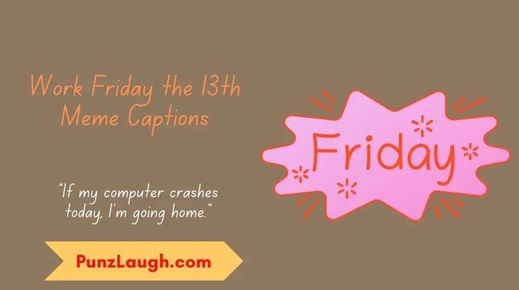 Work Friday the 13th Meme Captions