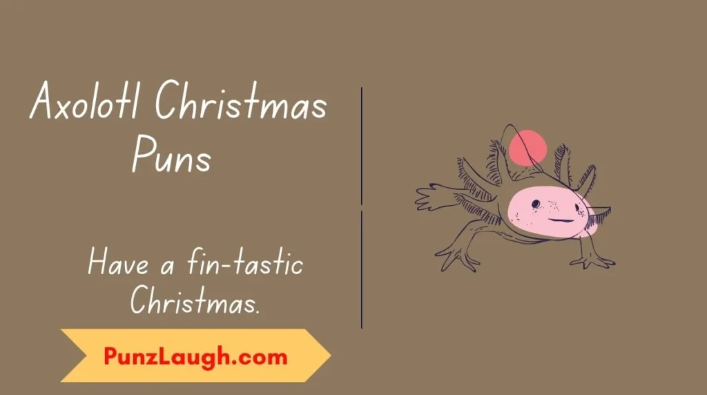 Axolotl Christmas Puns