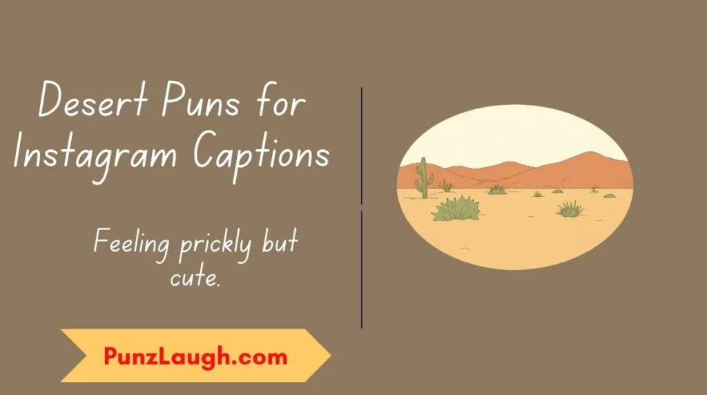 Desert Puns for Instagram Captions