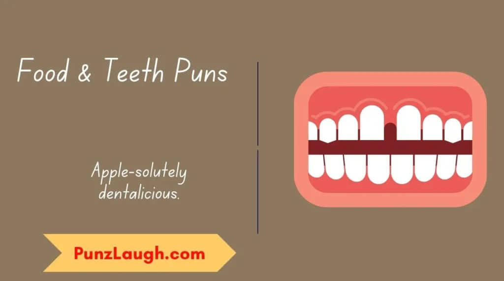Food & Teeth Puns