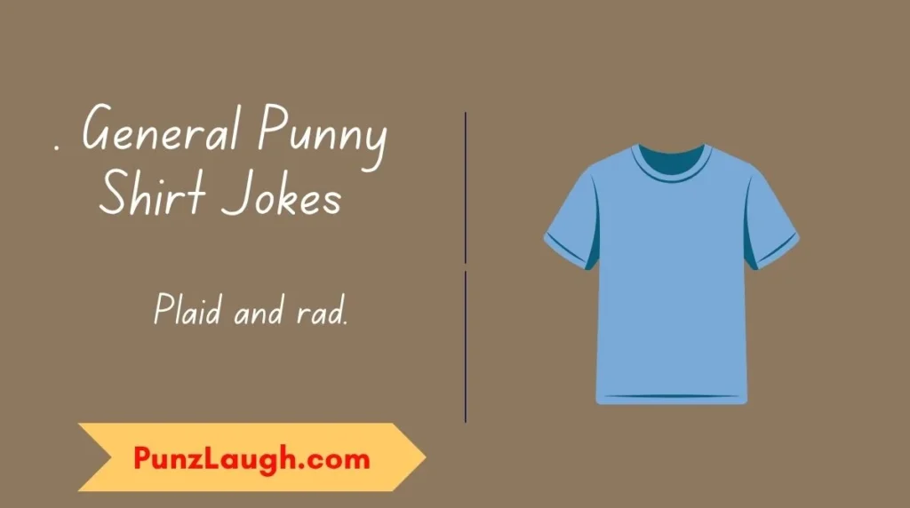 . General Punny Shirt Jokes