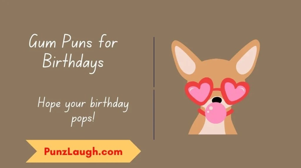 Gum Puns for Birthdays