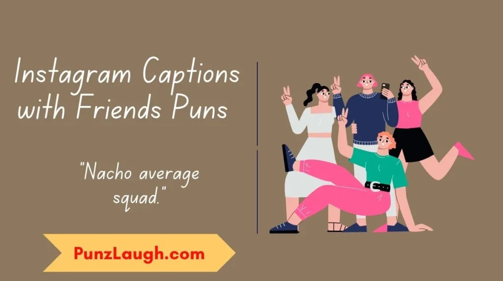 Instagram Captions with Friends Puns