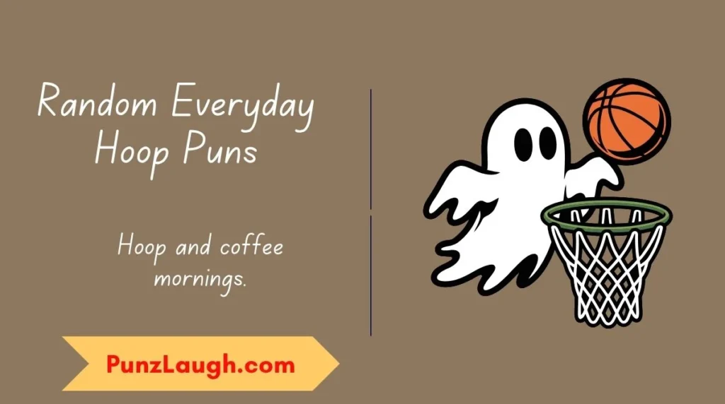 Random Everyday Hoop Puns