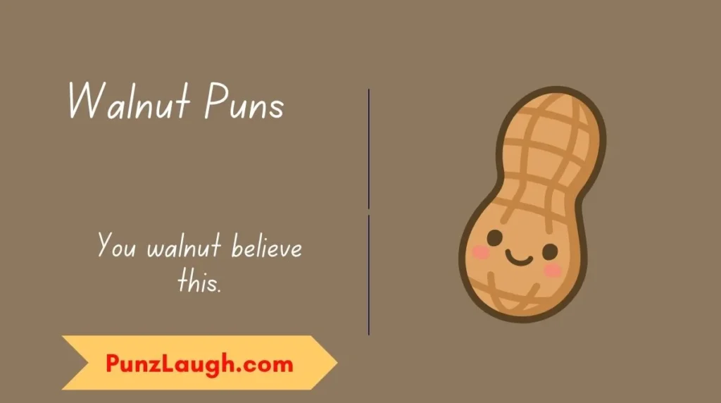 Walnut Puns