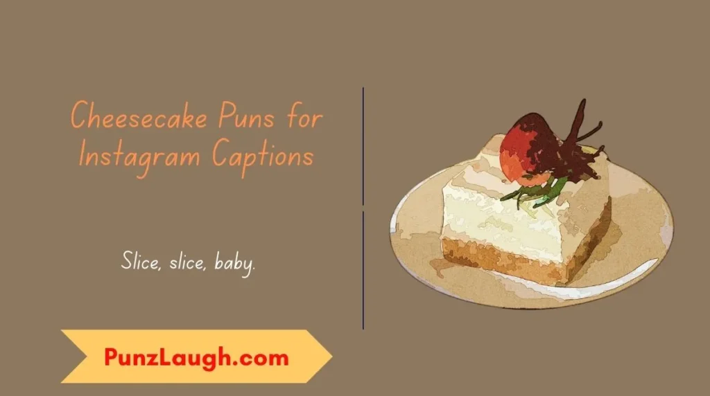 Cheesecake Puns for Instagram Captions