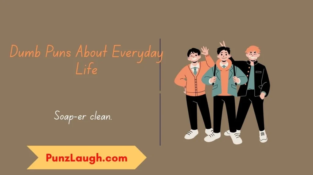 Dumb Puns About Everyday Life