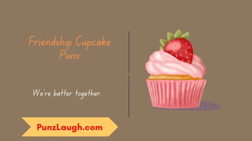 Friendship Cupcake Puns