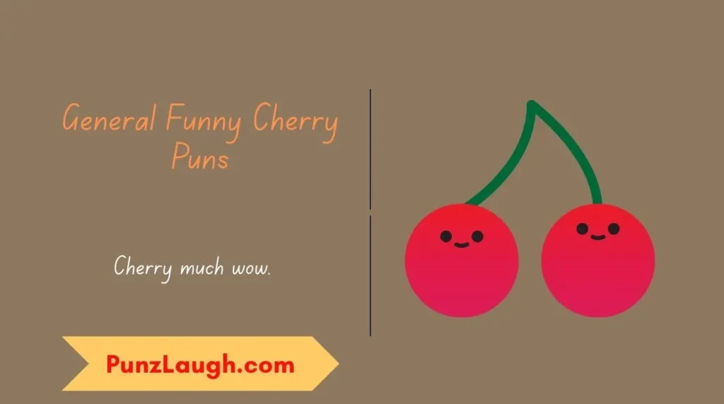 General Funny Cherry Puns