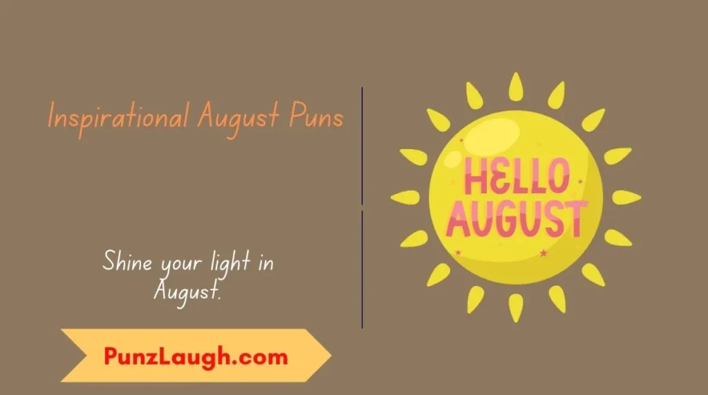 Inspirational August Puns