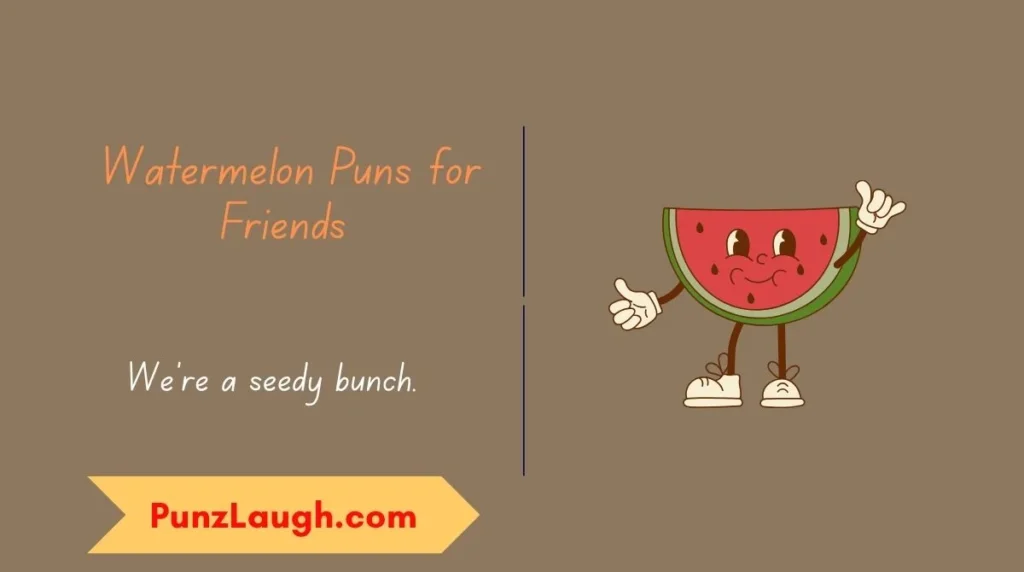 Watermelon Puns for Friends