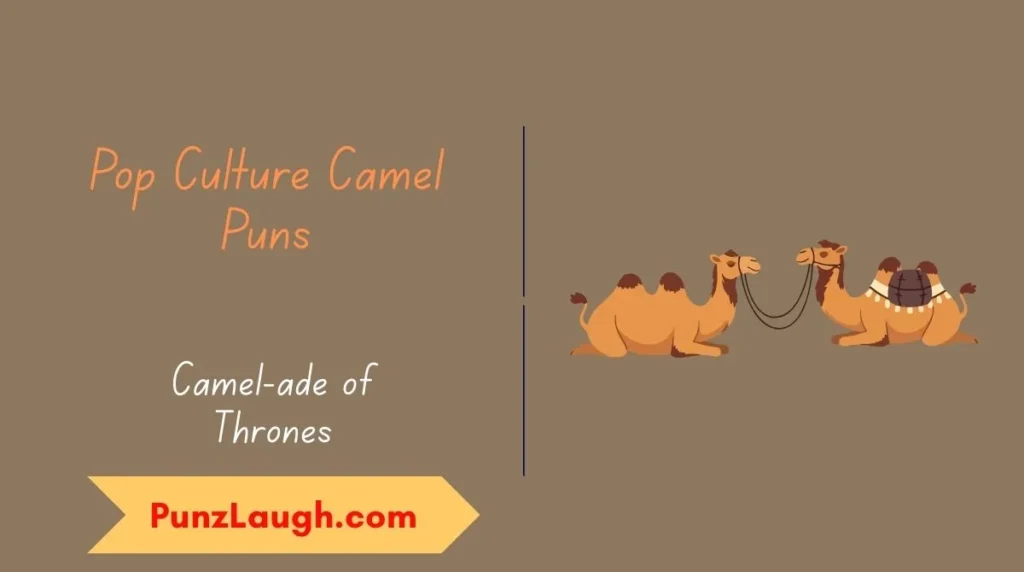 Pop Culture Camel Puns