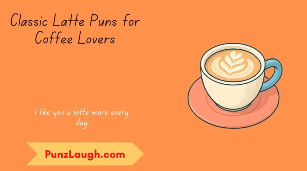 Classic Latte Puns for Coffee Lovers