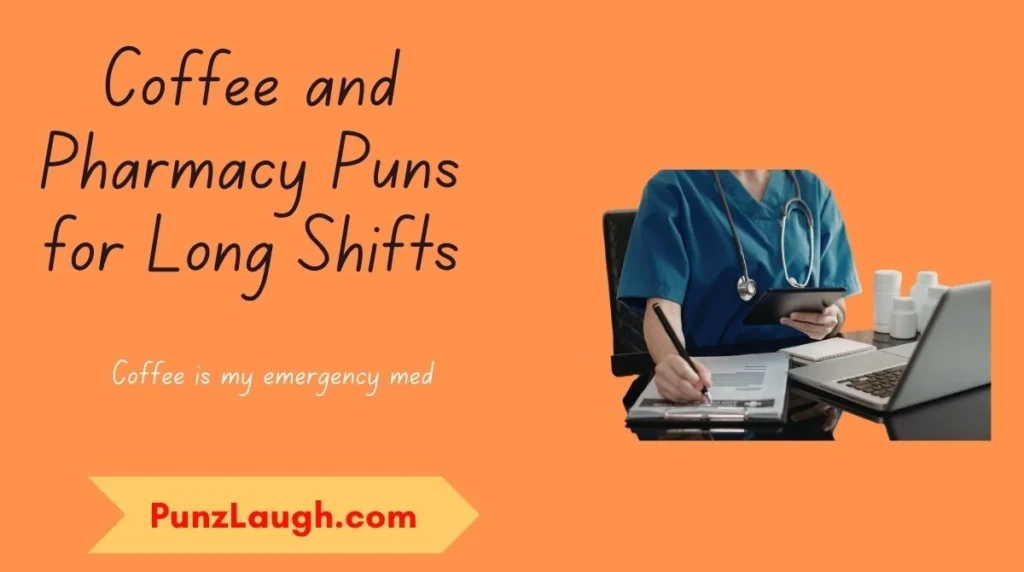 Coffee and Pharmacy Puns for Long Shifts