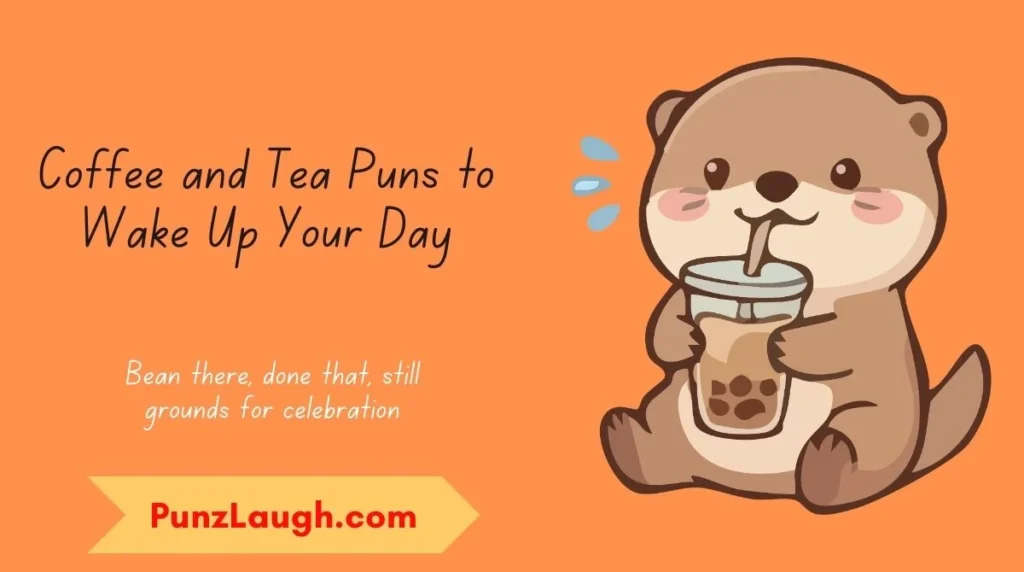 Coffee and Tea Puns to Wake Up Your Day