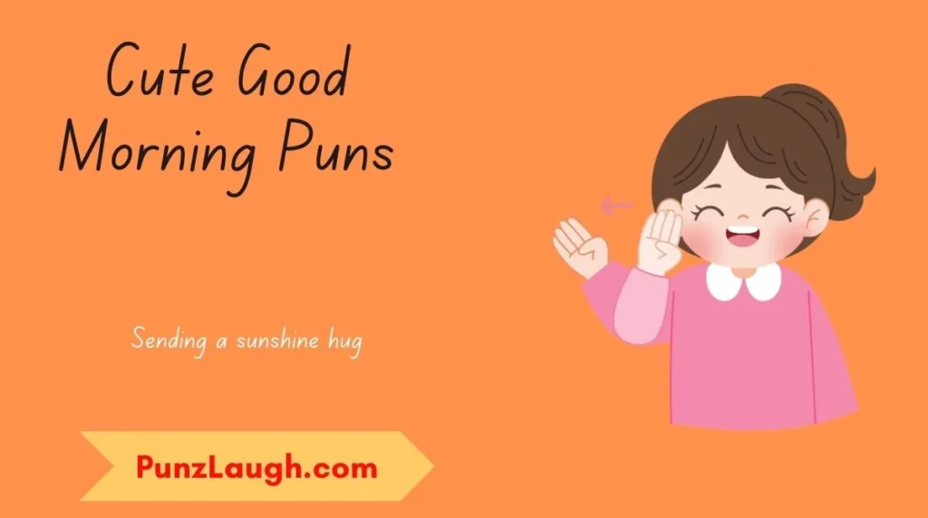 Cute Good Morning Puns