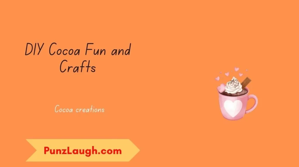 DIY Cocoa Fun and Crafts