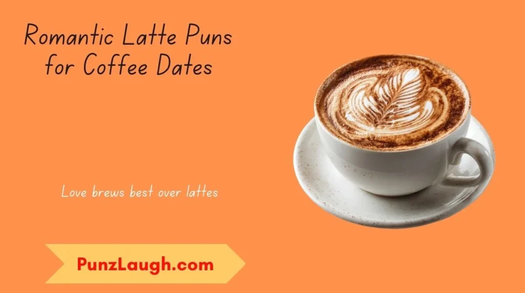 Romantic Latte Puns for Coffee Dates