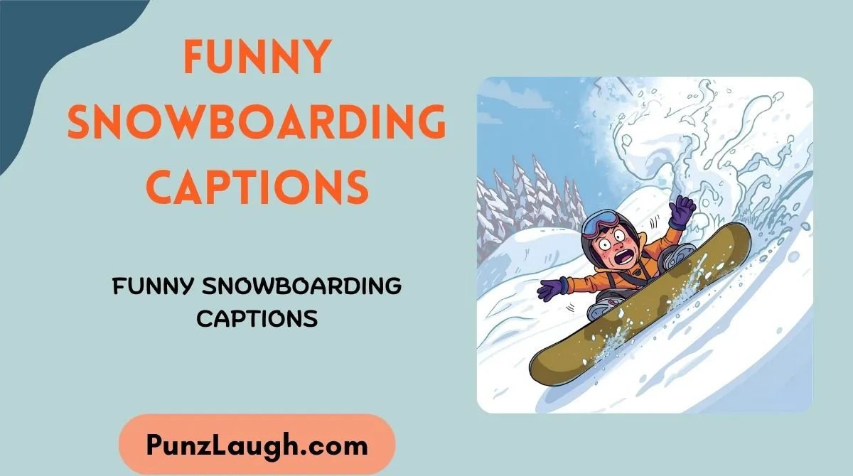 Funny Snowboarding Captions
