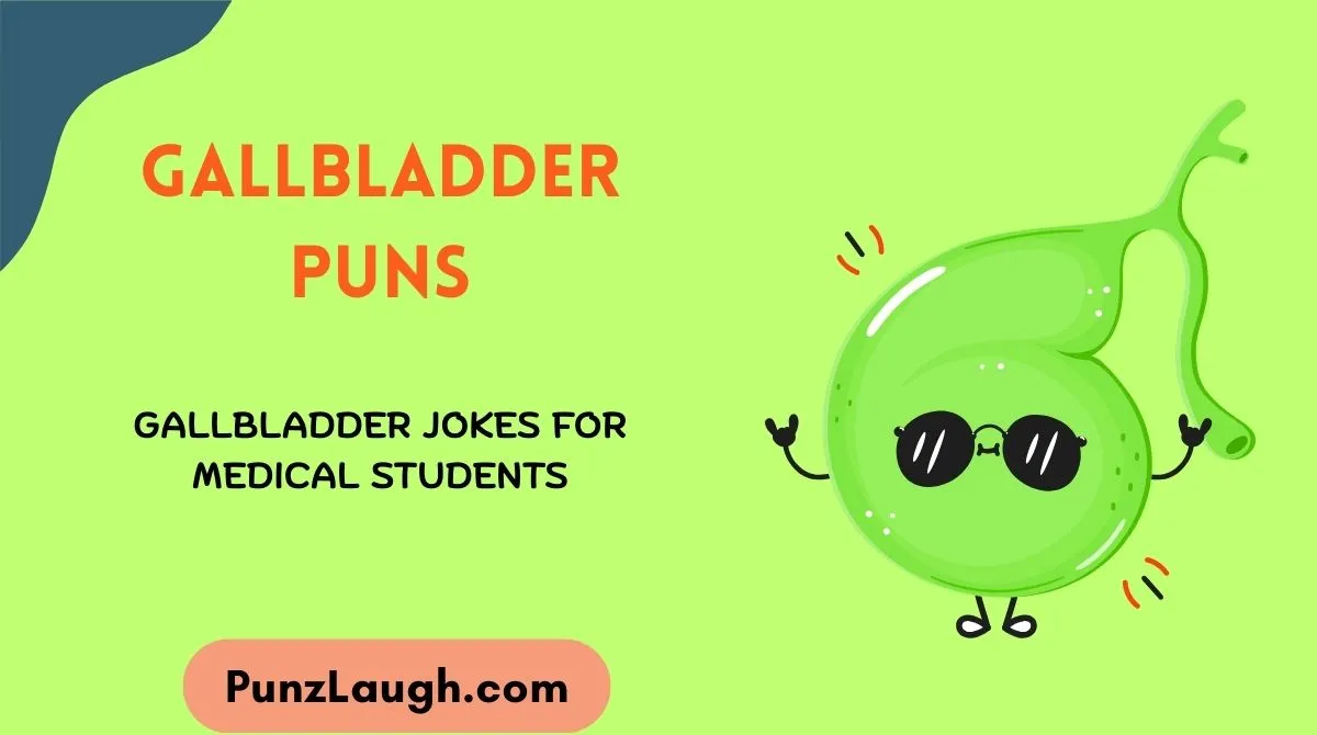 Gallbladder Puns