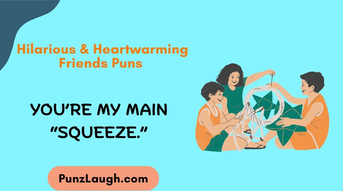 Hilarious & Heartwarming Friends Puns